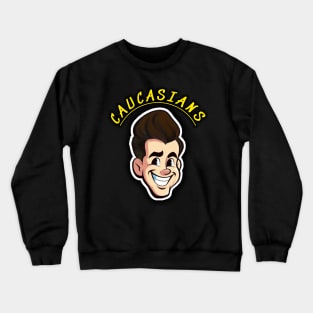 Caucasians Crewneck Sweatshirt